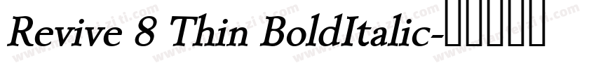 Revive 8 Thin BoldItalic字体转换